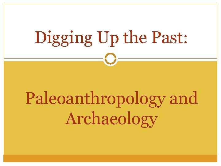 Digging Up the Past: Paleoanthropology and Archaeology 