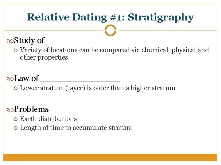 Relative Dating #1: Stratigraphy Study of _____________ Variety of locations can be compared via