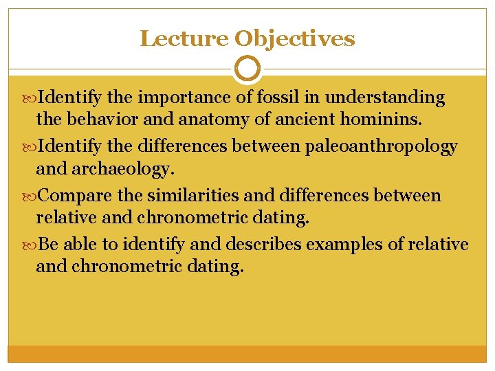 Lecture Objectives Identify the importance of fossil in understanding the behavior and anatomy of