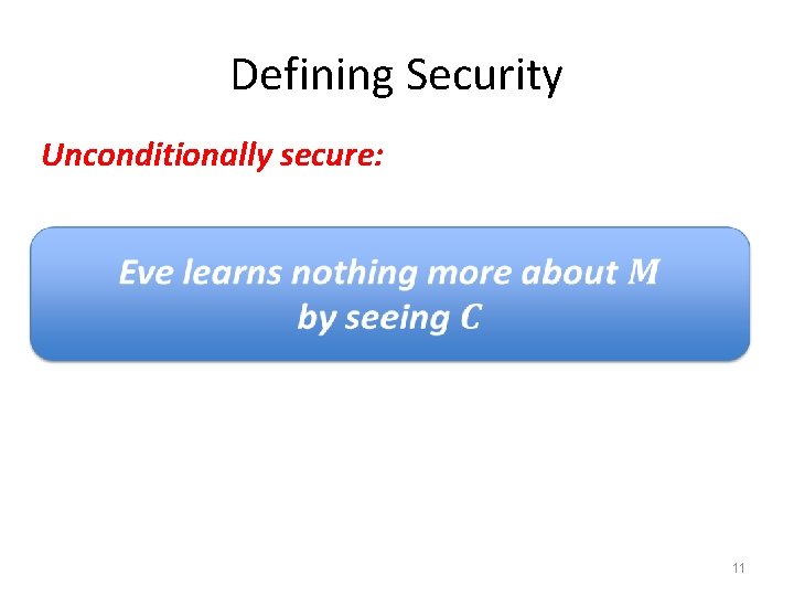 Defining Security Unconditionally secure: 11 Defining Security Unconditionally secure: 11
