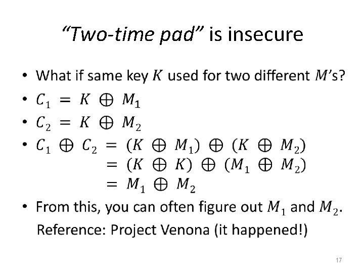 “Two-time pad” is insecure • 17 “Two-time pad” is insecure • 17