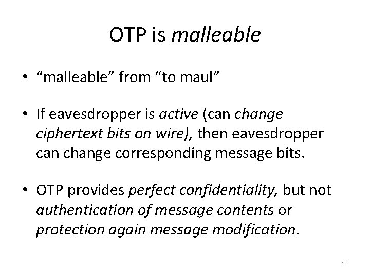 OTP is malleable • “malleable” from “to maul” • If eavesdropper is active (can OTP is malleable • “malleable” from “to maul” • If eavesdropper is active (can