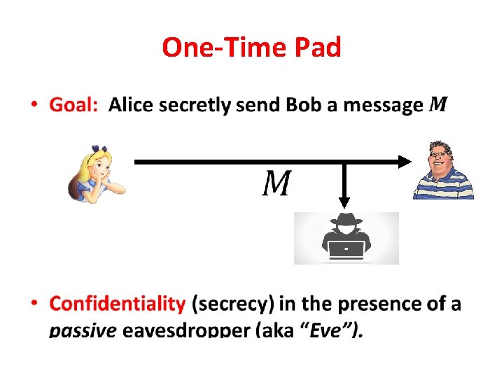 One-Time Pad • One-Time Pad •