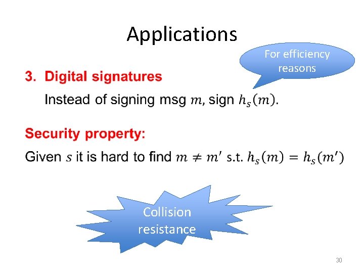 Applications For efficiency reasons Collision resistance 30 Applications For efficiency reasons Collision resistance 30