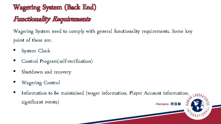 Wagering System (Back End) Functionality Requirements Wagering System need to comply with general functionality