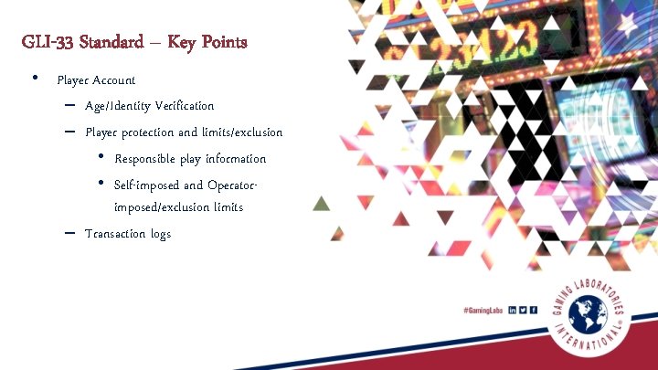 GLI-33 Standard – Key Points • Player Account – Age/Identity Verification – Player protection