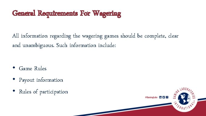 General Requirements For Wagering All information regarding the wagering games should be complete, clear