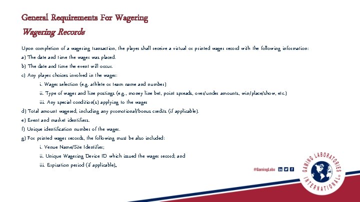 General Requirements For Wagering Records Upon completion of a wagering transaction, the player shall