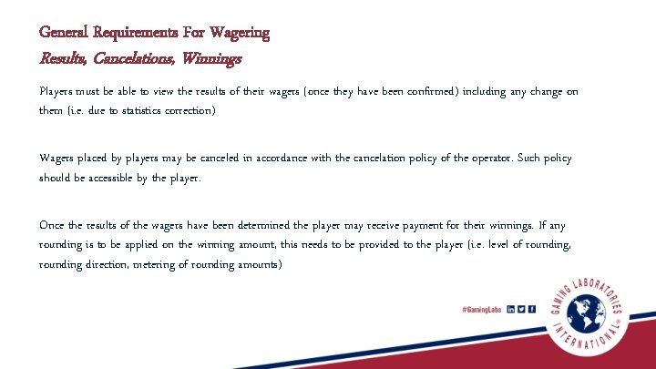 General Requirements For Wagering Results, Cancelations, Winnings Players must be able to view the