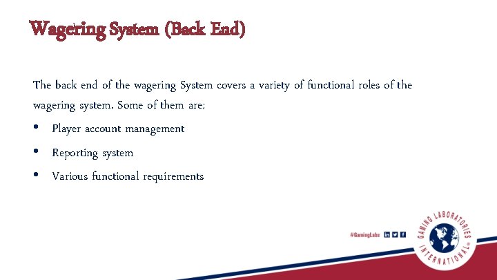 Wagering System (Back End) The back end of the wagering System covers a variety