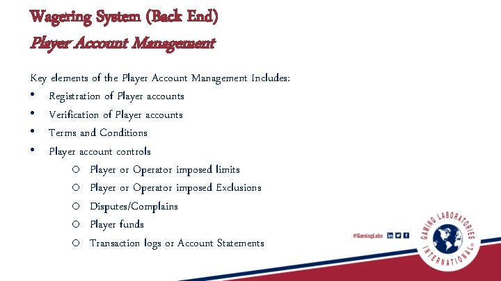 Wagering System (Back End) Player Account Management Key elements of the Player Account Management