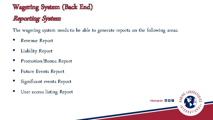 Wagering System (Back End) Reporting System The wagering system needs to be able to