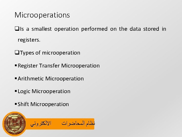 Microoperations q. Is a smallest operation performed on the data stored in registers. q.