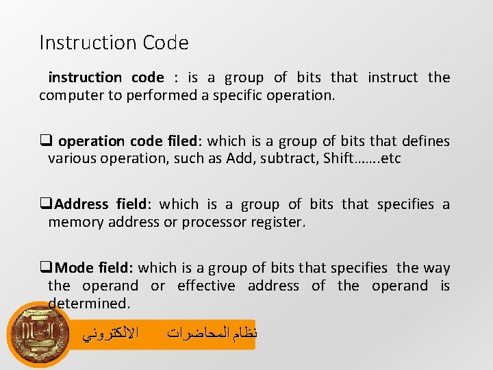 Instruction Code instruction code : is a group of bits that instruct the computer