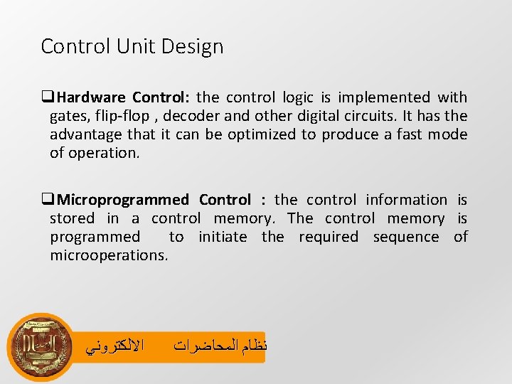 Control Unit Design q. Hardware Control: the control logic is implemented with gates, flip-flop