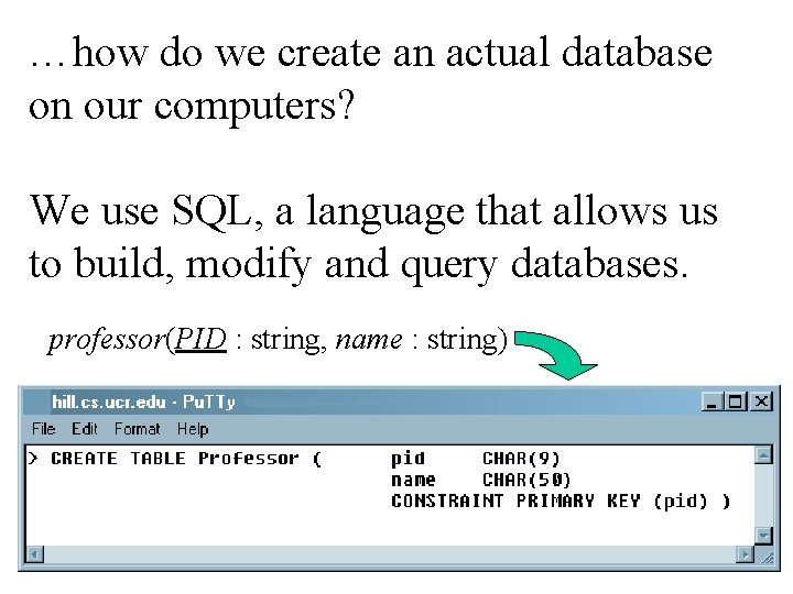 …how do we create an actual database on our computers? We use SQL, a
