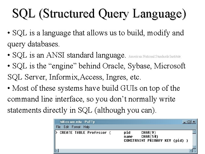 SQL (Structured Query Language) • SQL is a language that allows us to build,
