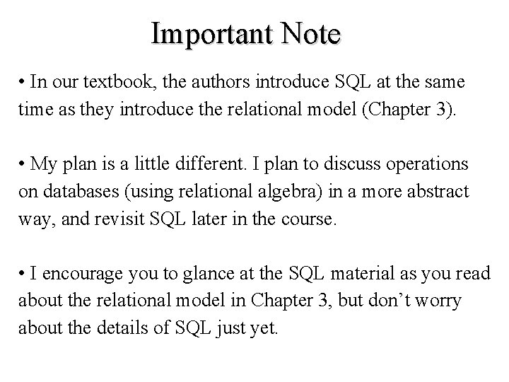 Important Note • In our textbook, the authors introduce SQL at the same time