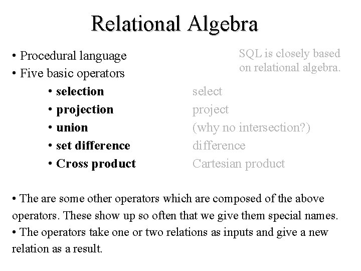 Relational Algebra • Procedural language • Five basic operators • selection • projection •