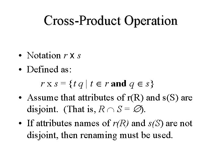 Cross-Product Operation • Notation r x s • Defined as: r x s =