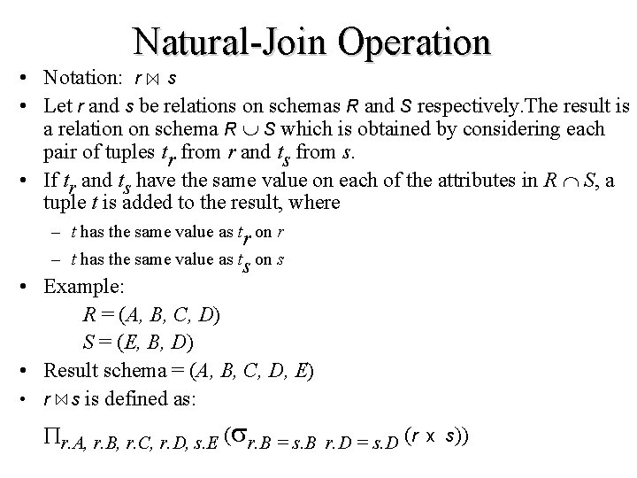 Natural-Join Operation • Notation: r s • Let r and s be relations on