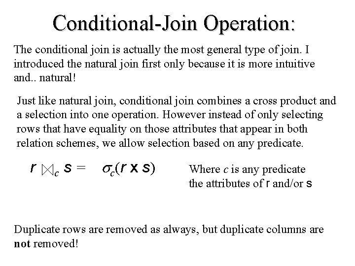 Conditional-Join Operation: The conditional join is actually the most general type of join. I