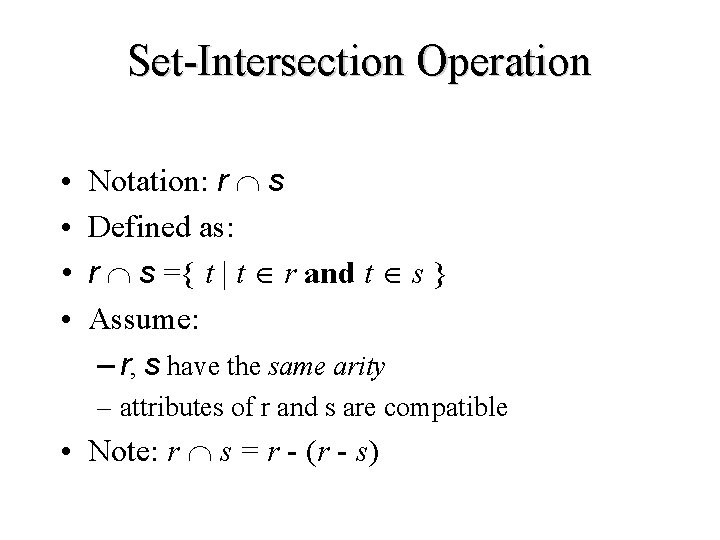 Set-Intersection Operation • • Notation: r s Defined as: r s ={ t |
