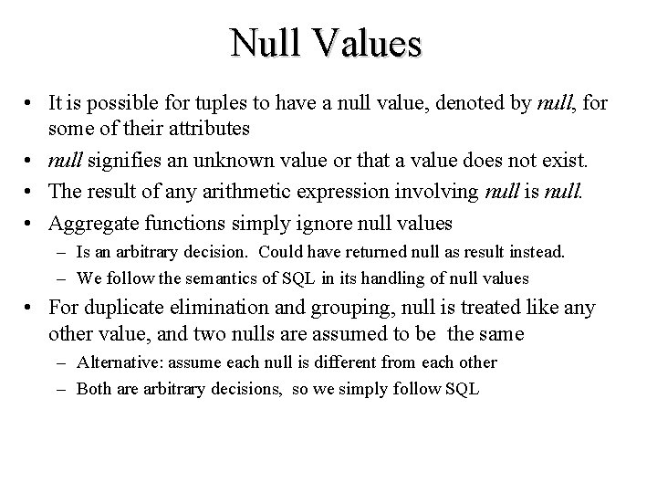 Null Values • It is possible for tuples to have a null value, denoted