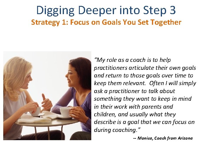 Digging Deeper into Step 3 Strategy 1: Focus on Goals You Set Together “My