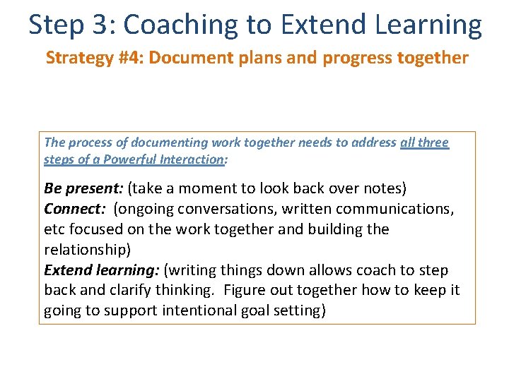 Step 3: Coaching to Extend Learning Strategy #4: Document plans and progress together The