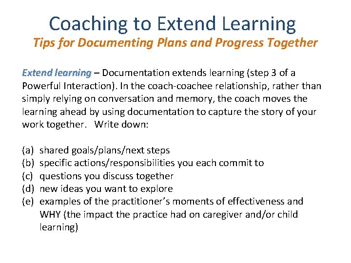 Coaching to Extend Learning Tips for Documenting Plans and Progress Together Extend learning –