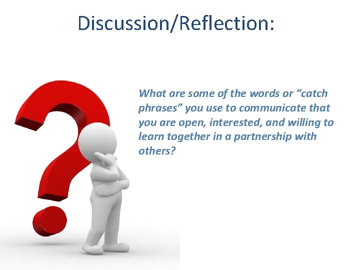 Discussion/Reflection: What are some of the words or “catch phrases” you use to communicate