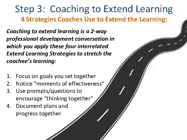Step 3: Coaching to Extend Learning 4 Strategies Coaches Use to Extend the Learning: