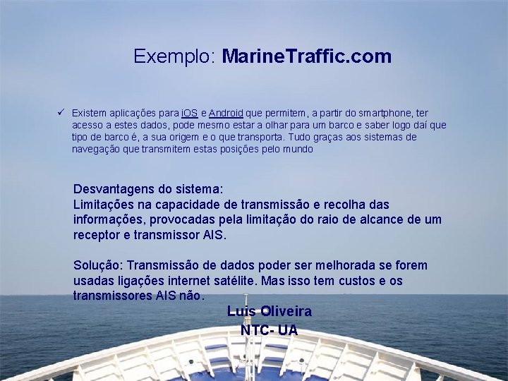 Exemplo: Marine. Traffic. com ü Existem aplicações para i. OS e Android que permitem,