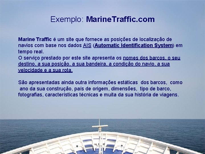 Exemplo: Marine. Traffic. com Marine Traffic é um site que fornece as posições de