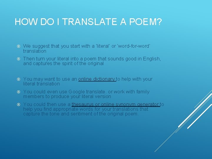 HOW DO I TRANSLATE A POEM? We suggest that you start with a ‘literal’