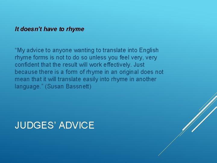 It doesn’t have to rhyme “My advice to anyone wanting to translate into English