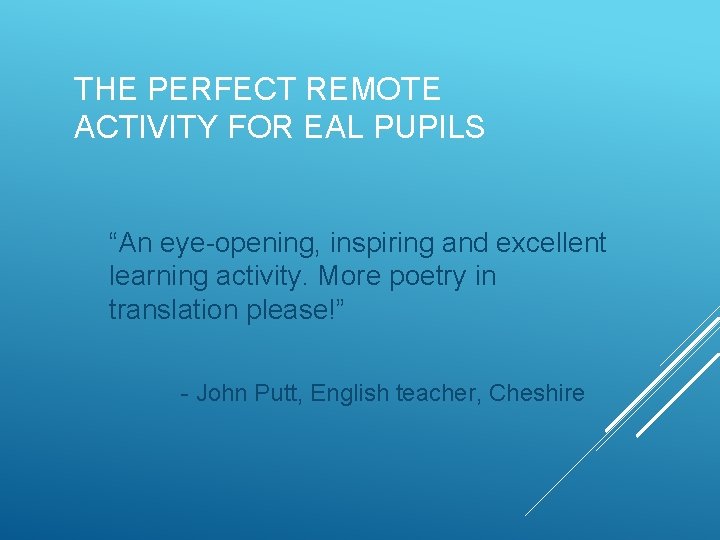 THE PERFECT REMOTE ACTIVITY FOR EAL PUPILS “An eye-opening, inspiring and excellent learning activity.