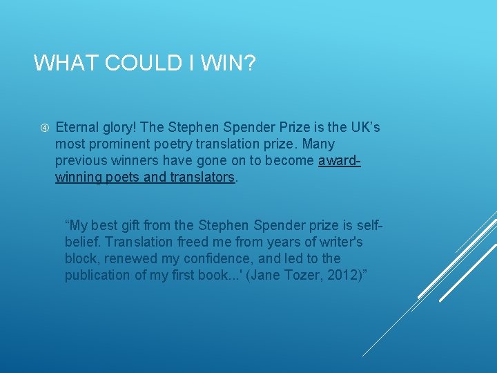 WHAT COULD I WIN? Eternal glory! The Stephen Spender Prize is the UK’s most