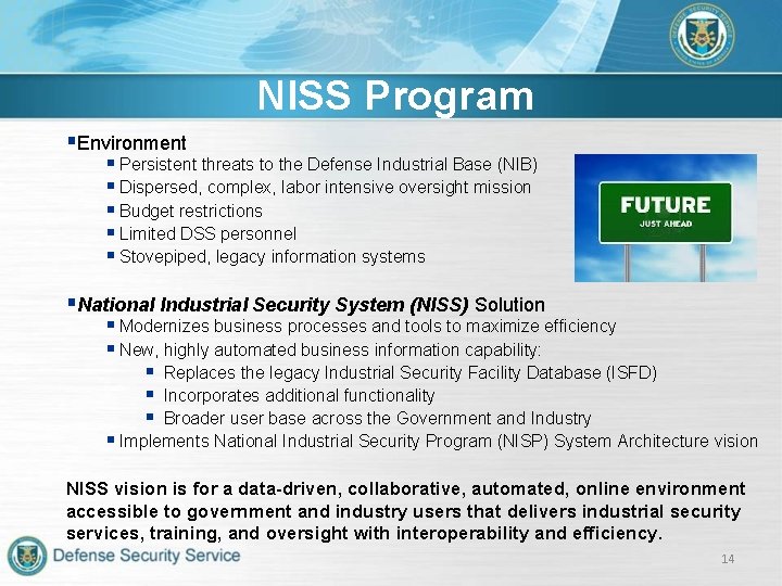 NISS Program §Environment § Persistent threats to the Defense Industrial Base (NIB) § Dispersed,