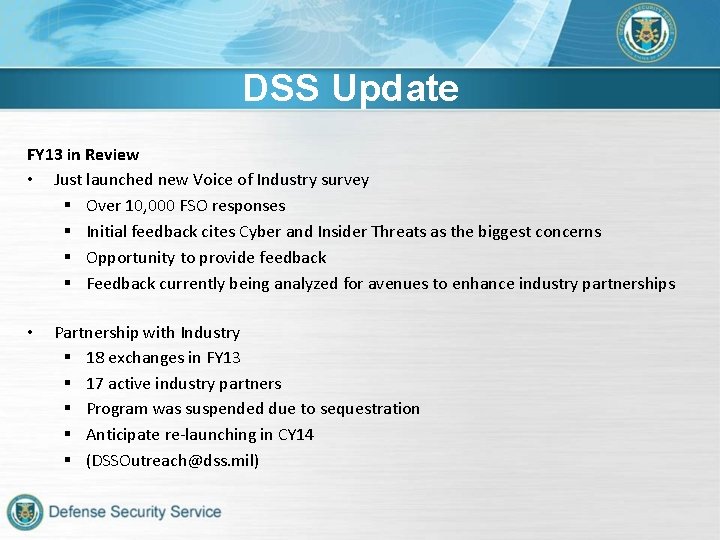 DSS Update FY 13 in Review • Just launched new Voice of Industry survey