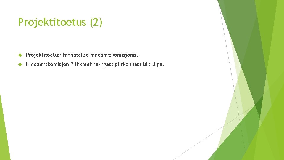 Projektitoetus (2) Projektitoetusi hinnatakse hindamiskomisjonis. Hindamiskomisjon 7 liikmeline- igast piirkonnast üks liige. 