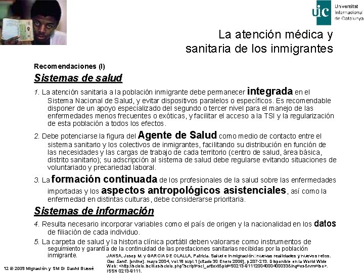 La atención médica y sanitaria de los inmigrantes Recomendaciones (I) Sistemas de salud 1.