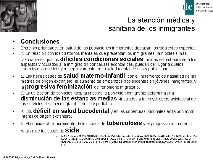 La atención médica y sanitaria de los inmigrantes • Conclusiones • • Entre las