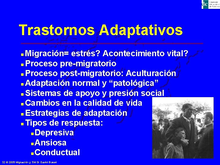 Trastornos Adaptativos Migración= estrés? Acontecimiento vital? n Proceso pre-migratorio n Proceso post-migratorio: Aculturación n