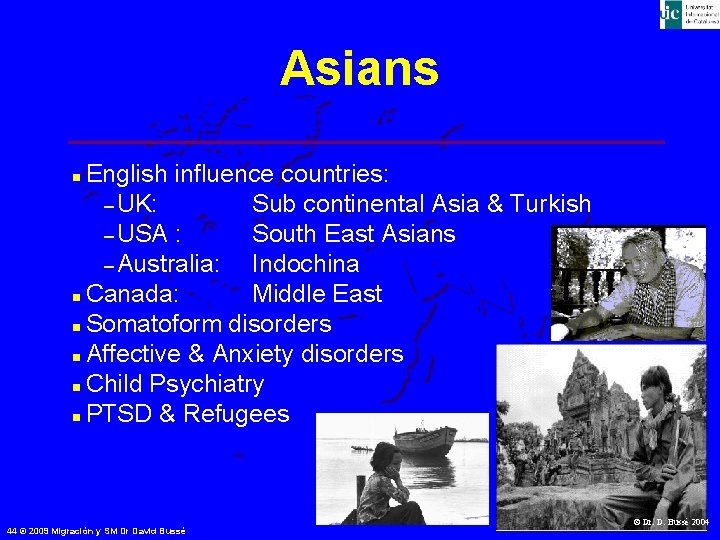 Asians English influence countries: – UK: Sub continental Asia & Turkish – USA :