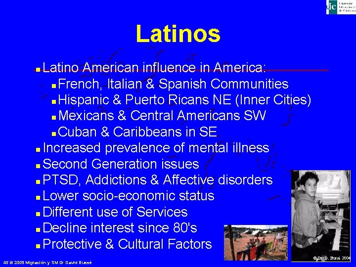 Latinos Latino American influence in America: n French, Italian & Spanish Communities n Hispanic