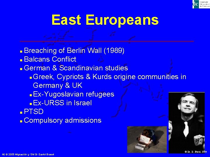 East Europeans Breaching of Berlin Wall (1989) n Balcans Conflict n German & Scandinavian