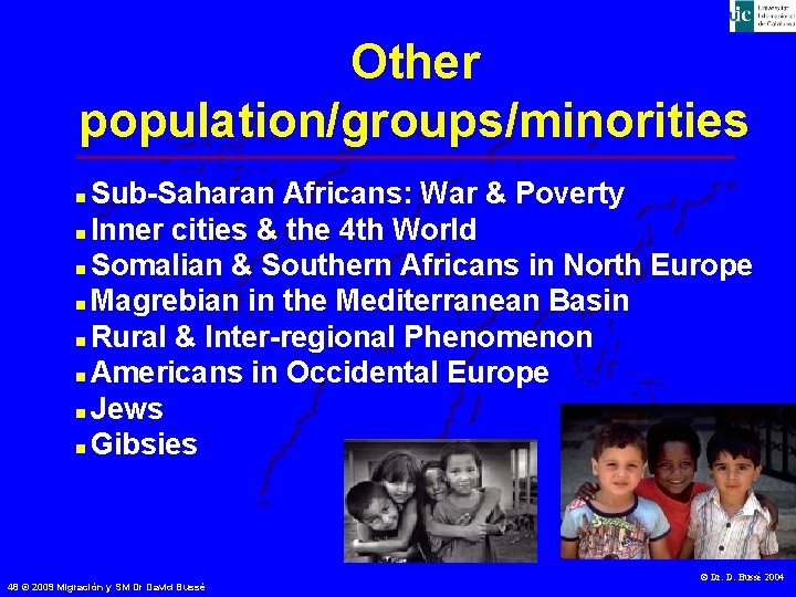 Other population/groups/minorities Sub-Saharan Africans: War & Poverty n Inner cities & the 4 th