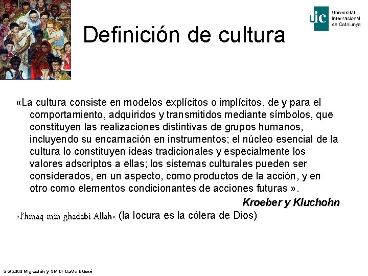 Definición de cultura «La cultura consiste en modelos explícitos o implícitos, de y para